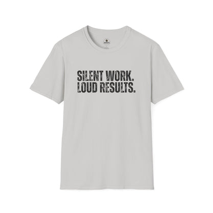 Silent Work. Loud Results. Motivational Tee