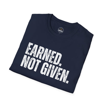 Earned Not Given — Motivational Tee