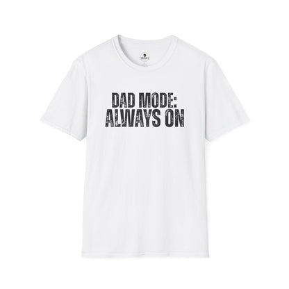 Dad Mode: Always On Tee | Dad Life Tee