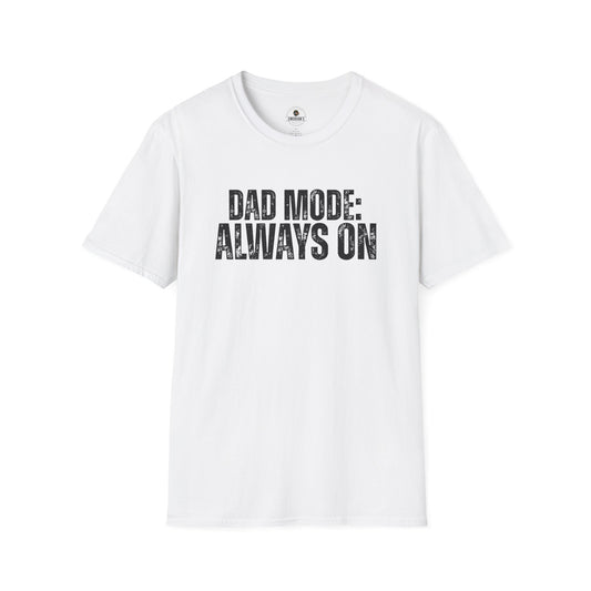Dad Mode: Always On Tee | Dad Life Tee