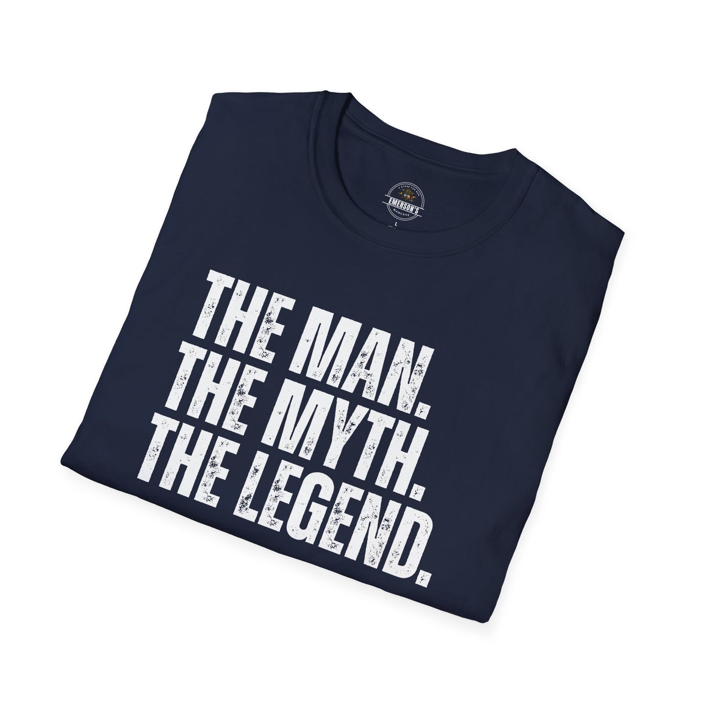 The Man. The Myth. The Legend. T-Shirt