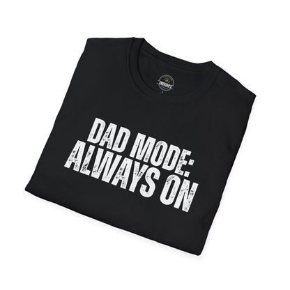 Dad Mode: Always On Tee | Dad Life Tee