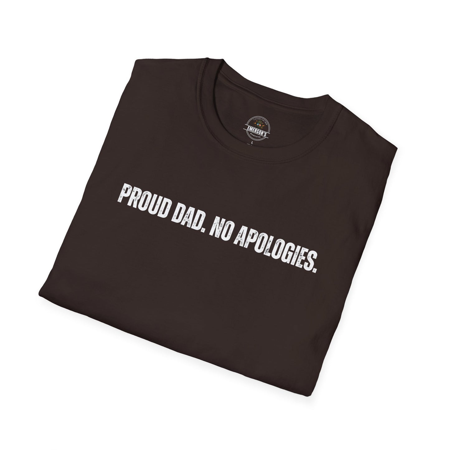 Proud Dad. No Apologies. Tee