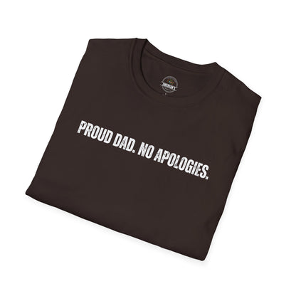 Proud Dad. No Apologies. Tee
