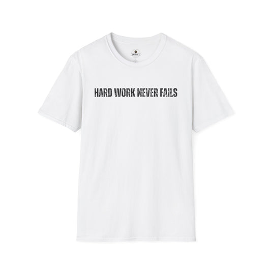 Hard Work Never Fails T-Shirt