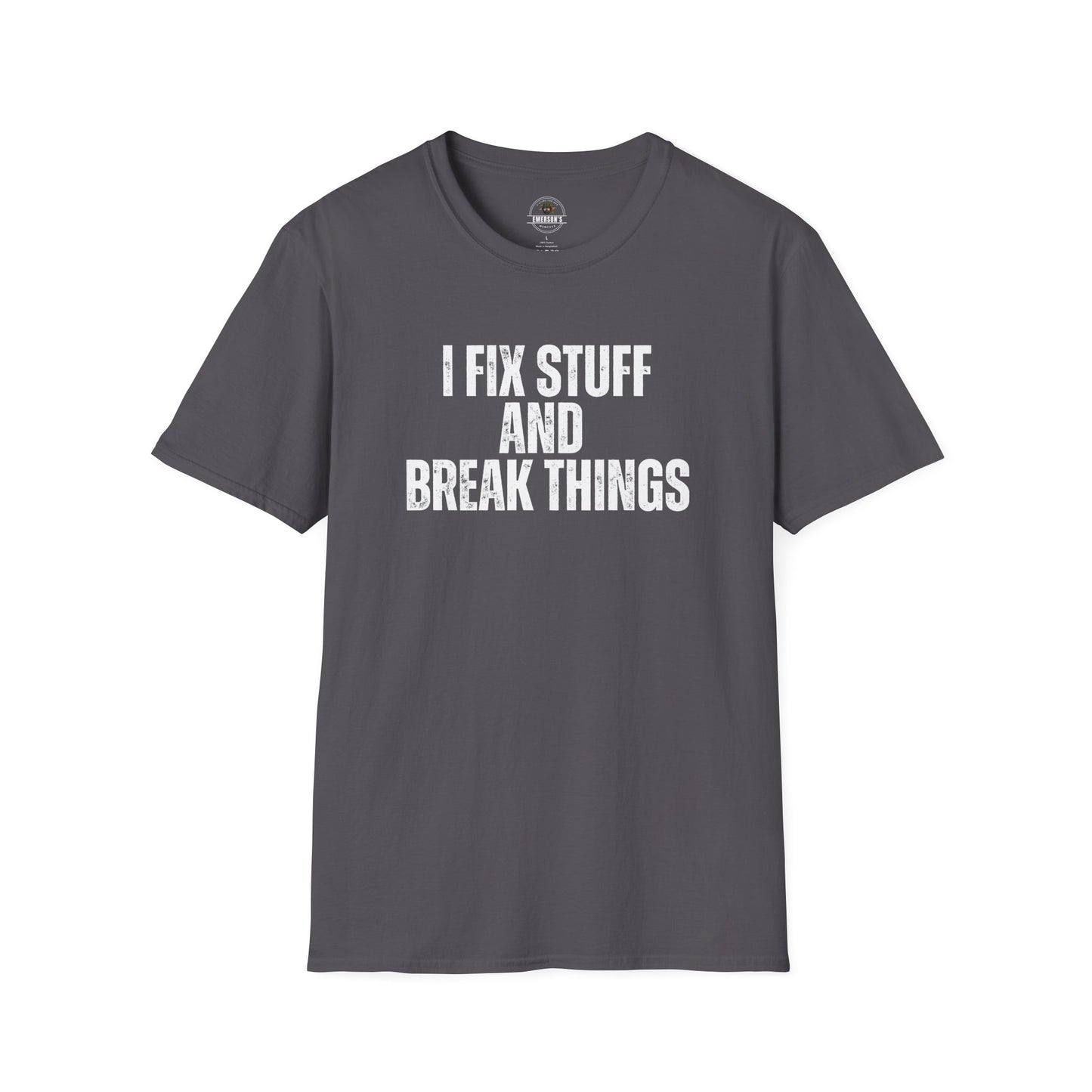 I Fix Stuff And Break Things Tee