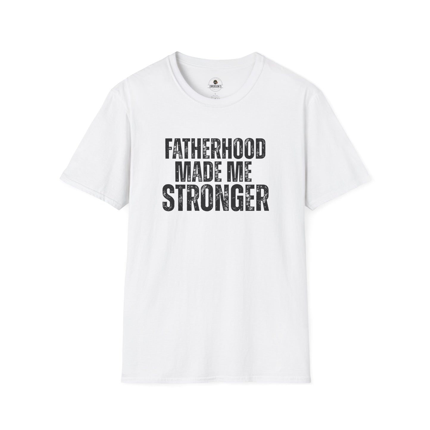 Fatherhood Made Me Stronger Tee
