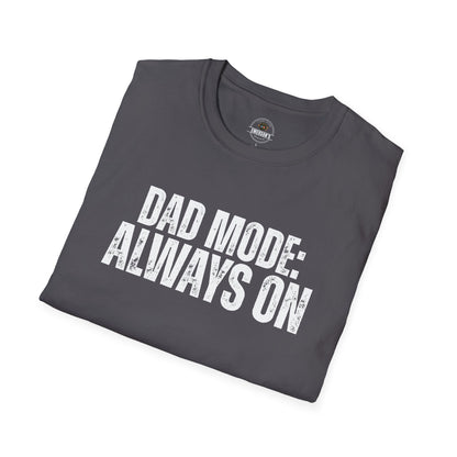 Dad Mode: Always On Tee | Dad Life Tee