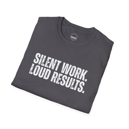 Silent Work. Loud Results. Motivational Tee