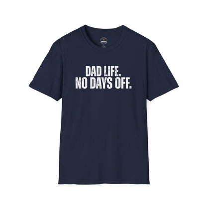 Dad Life. No Days Off. Tee