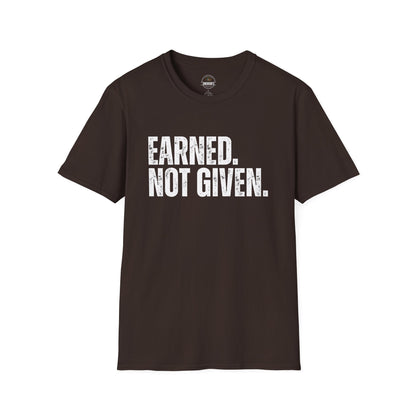 Earned Not Given — Motivational Tee