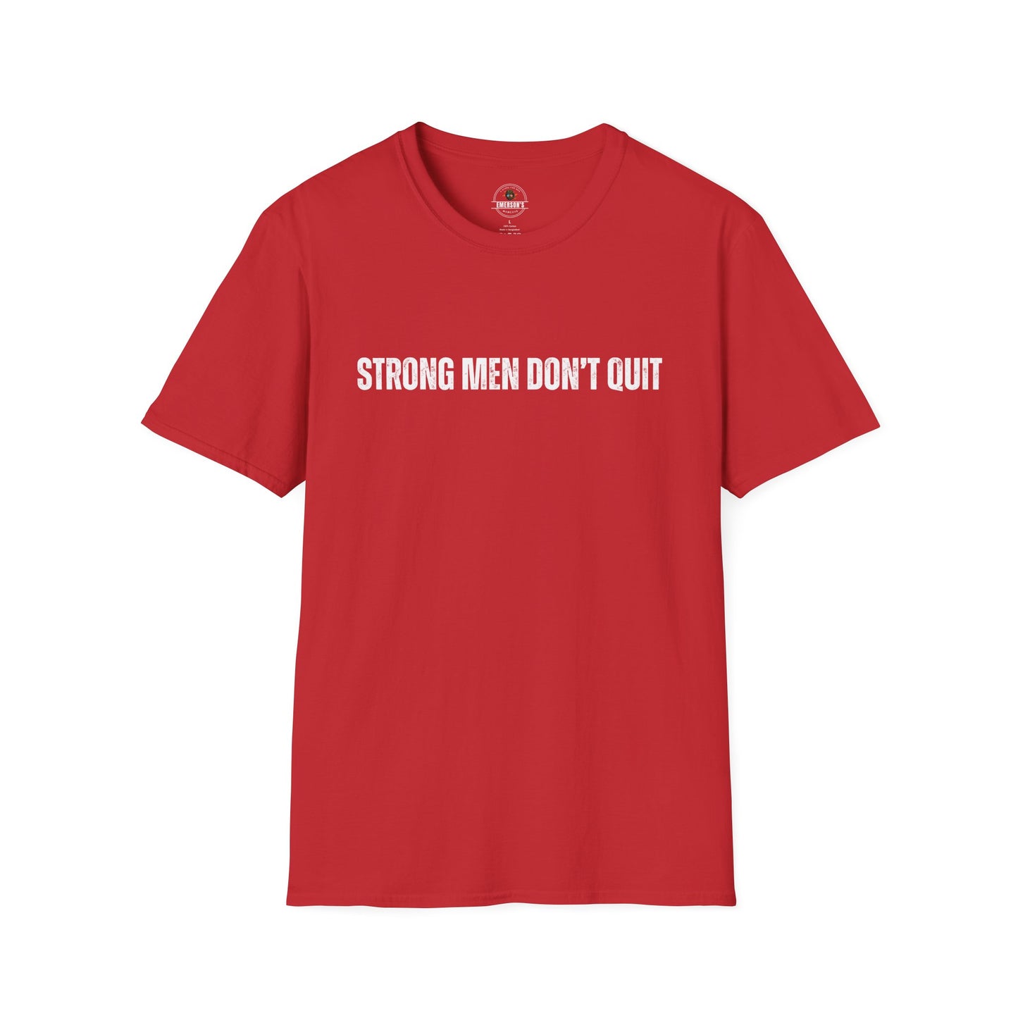 Strong Men Don't Quit- Motivational Tee