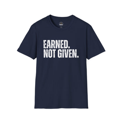 Earned Not Given — Motivational Tee