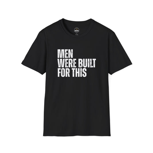 Men Were Built For This — Motivational  Tee