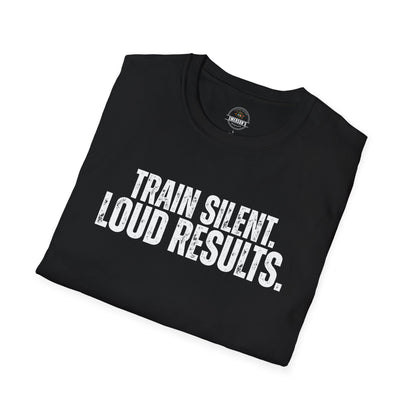 Train Silent. Loud Results. Tee