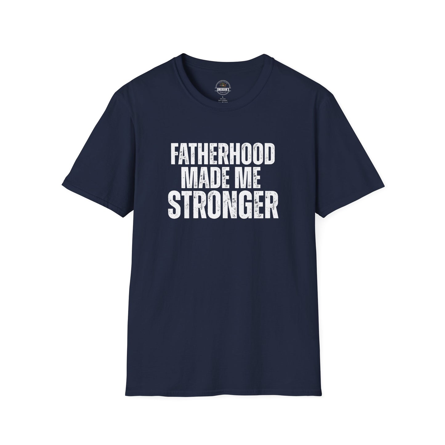Fatherhood Made Me Stronger Tee