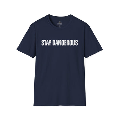 Stay Dangerous Tee — Bold Text