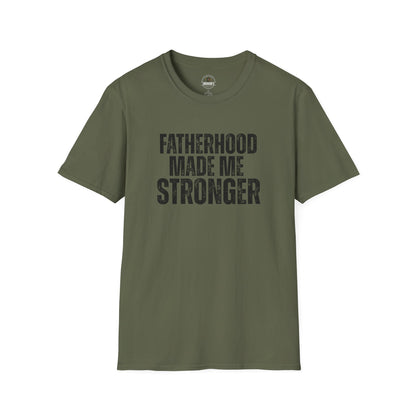 Fatherhood Made Me Stronger Tee
