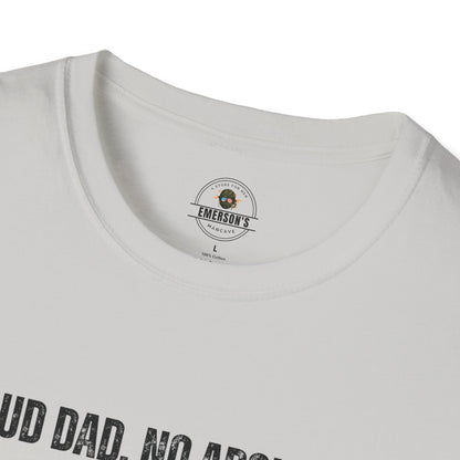 Proud Dad. No Apologies. Tee