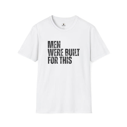 Men Were Built For This — Motivational  Tee