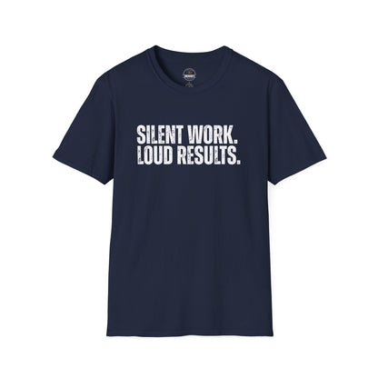 Silent Work. Loud Results. Motivational Tee