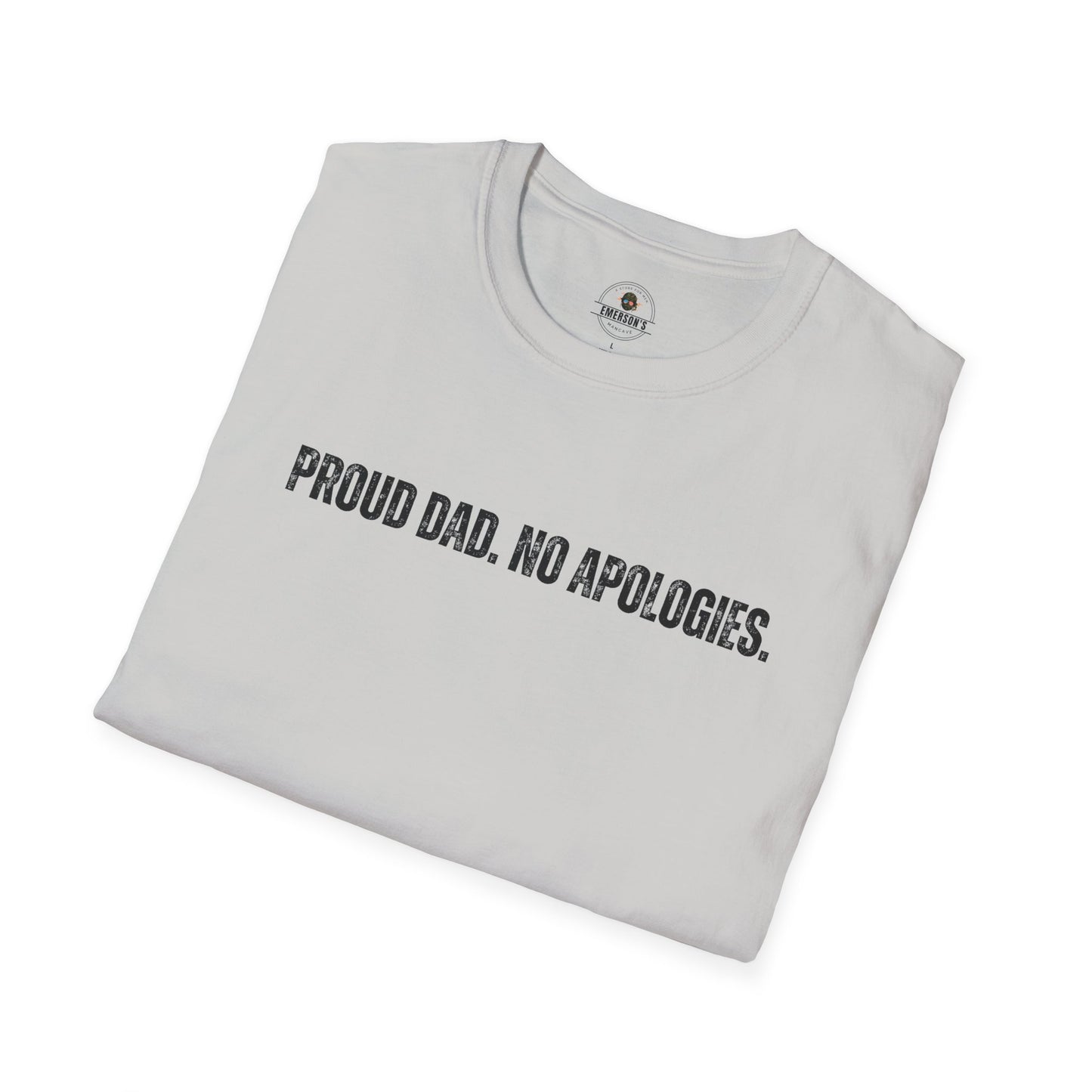 Proud Dad. No Apologies. Tee