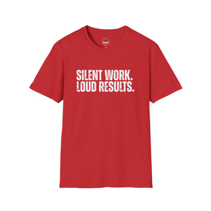 Silent Work. Loud Results. Motivational Tee