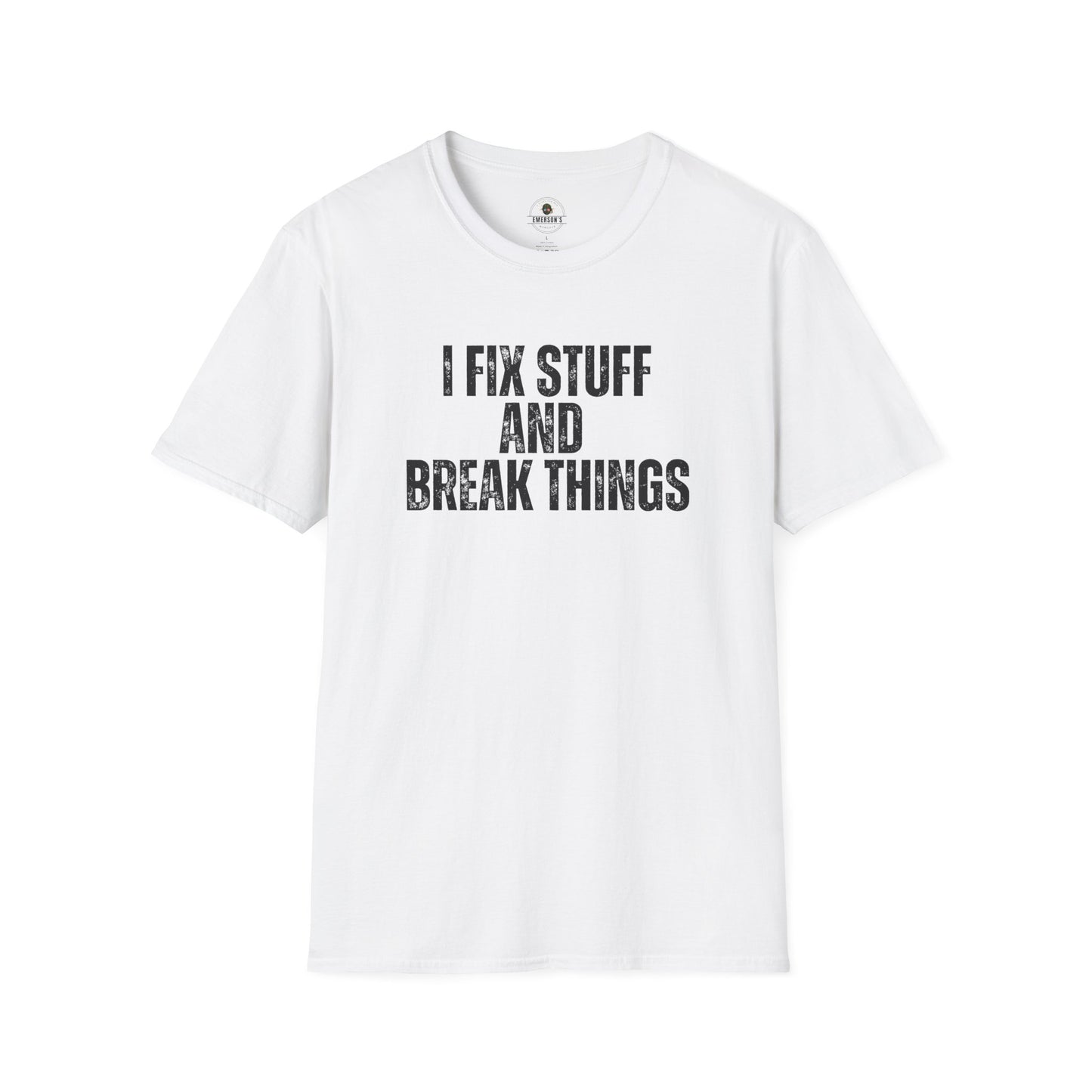 I Fix Stuff And Break Things Tee