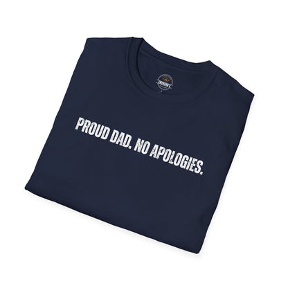 Proud Dad. No Apologies. Tee