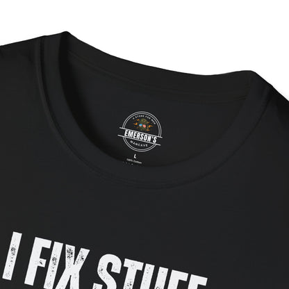 I Fix Stuff And Break Things Tee