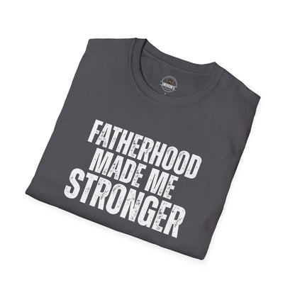 Fatherhood Made Me Stronger Tee